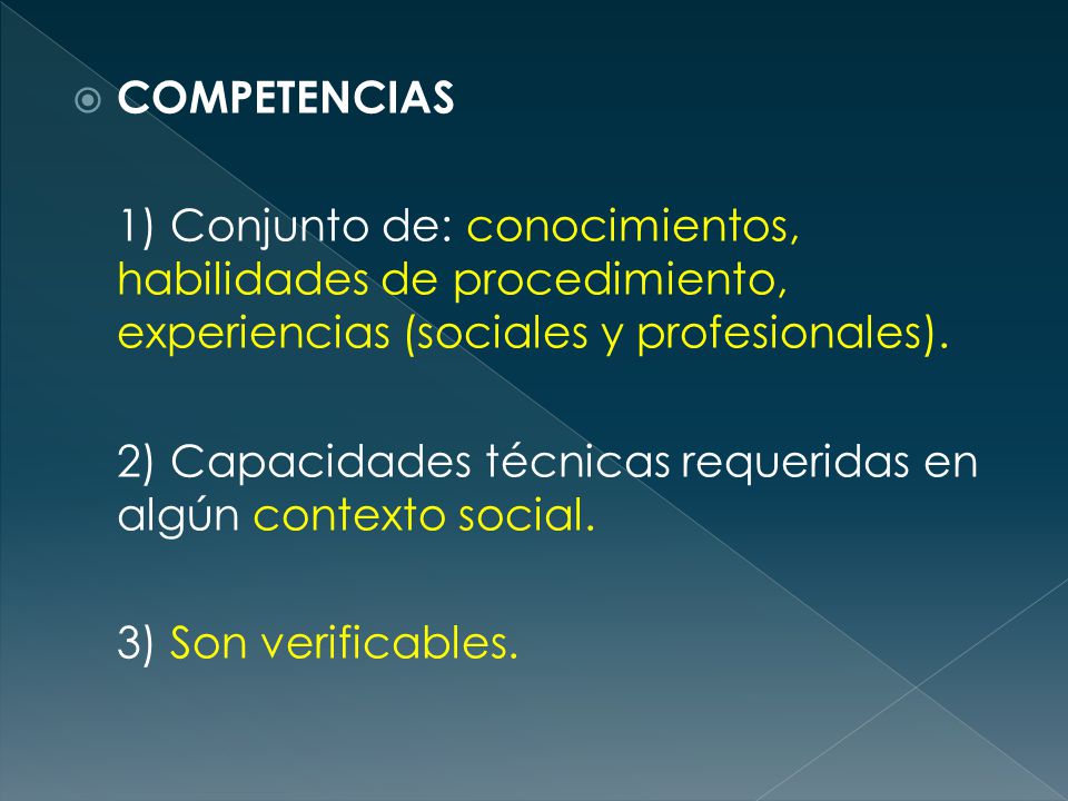 COMPETENCIAS 1) Conjunto de: conocimientos, habilidades de procedimiento, experiencias (sociales y profesionales).