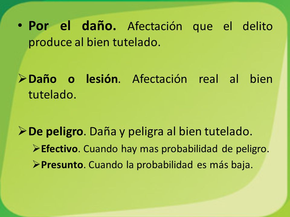 Por el daño. Afectación que el delito produce al bien tutelado.