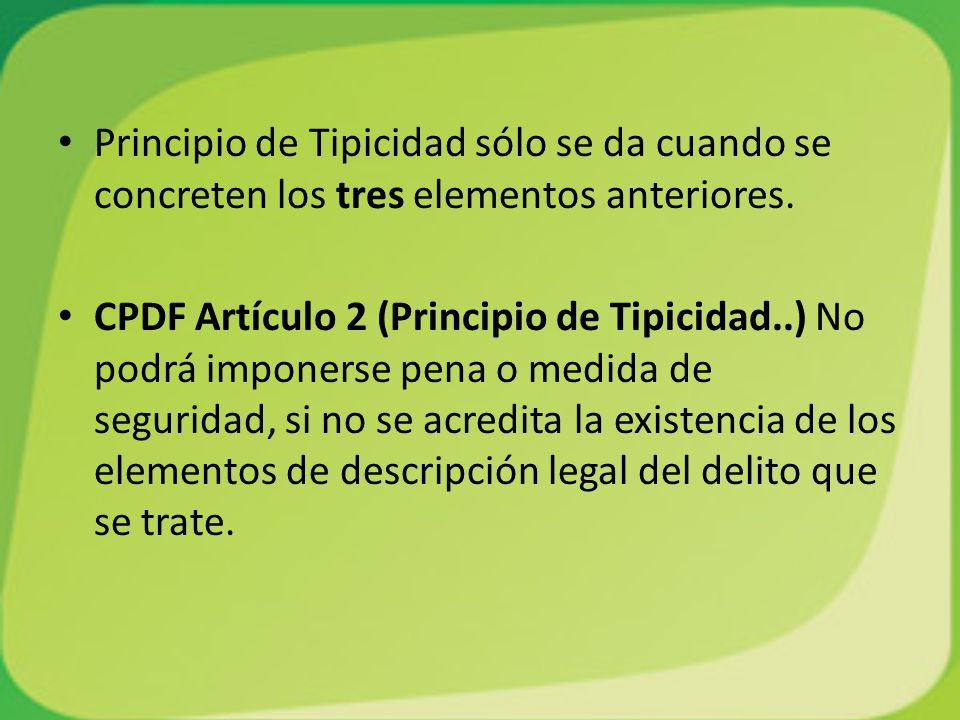 Principio de Tipicidad sólo se da cuando se concreten los tres elementos anteriores.