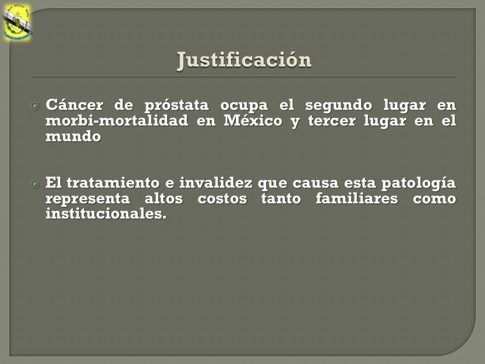 Justificación Cáncer de próstata ocupa el segundo lugar en morbi-mortalidad en México y tercer lugar en el mundo.