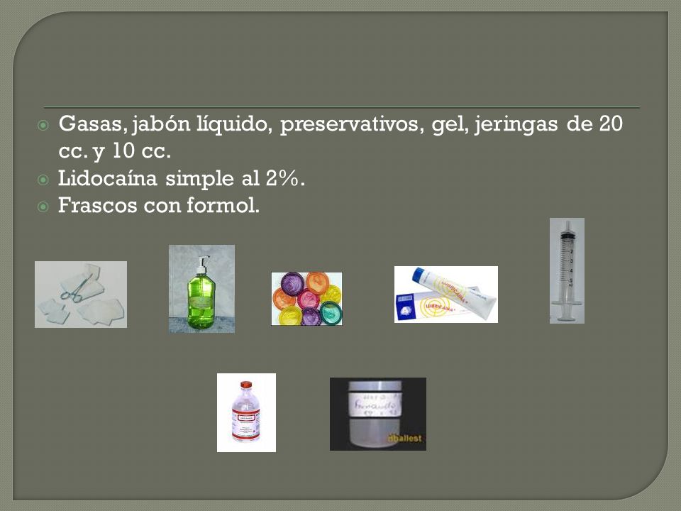 Gasas, jabón líquido, preservativos, gel, jeringas de 20 cc. y 10 cc.