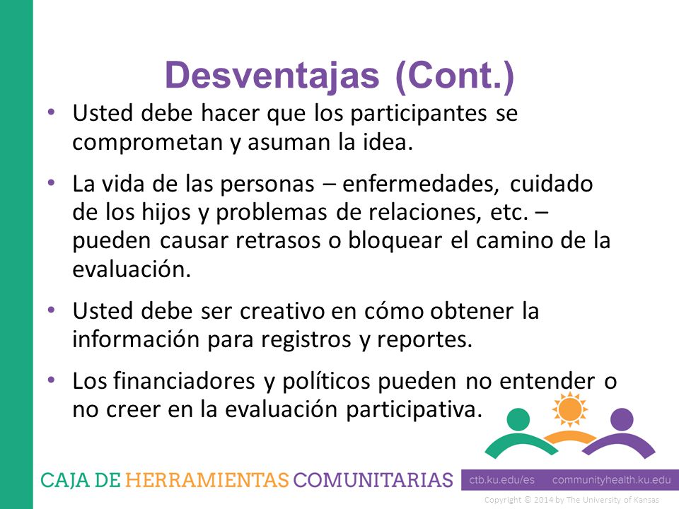 Desventajas (Cont.) Usted debe hacer que los participantes se comprometan y asuman la idea.