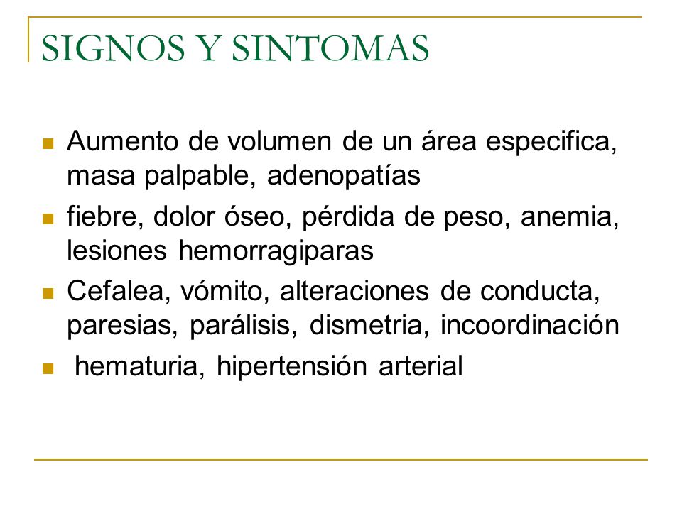 SIGNOS Y SINTOMAS Aumento de volumen de un área especifica, masa palpable, adenopatías.