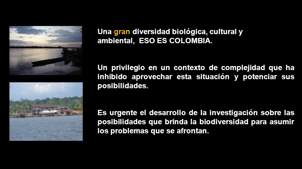 Una gran diversidad biológica, cultural y ambiental, ESO ES COLOMBIA.