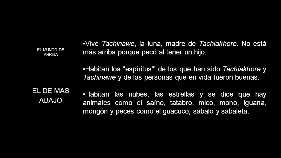 EL MUNDO DE ARRIBA. EL DE MAS ABAJO. Vive Tachinawe, la luna, madre de Tachiakhore. No está más arriba porque pecó al tener un hijo.