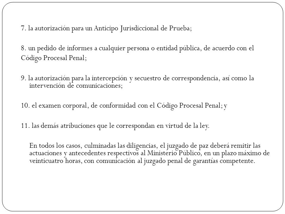 7. la autorización para un Anticipo Jurisdiccional de Prueba;