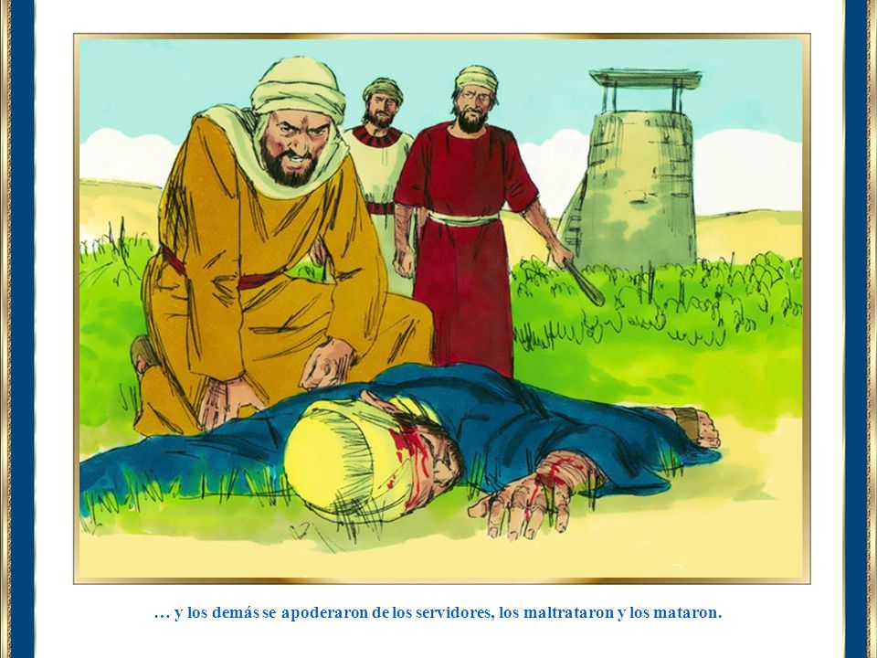 … y los demás se apoderaron de los servidores, los maltrataron y los mataron.