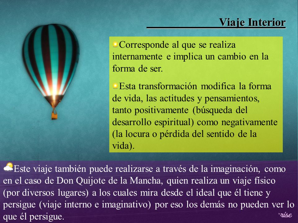 Viaje Interior Corresponde al que se realiza internamente e implica un cambio en la forma de ser.