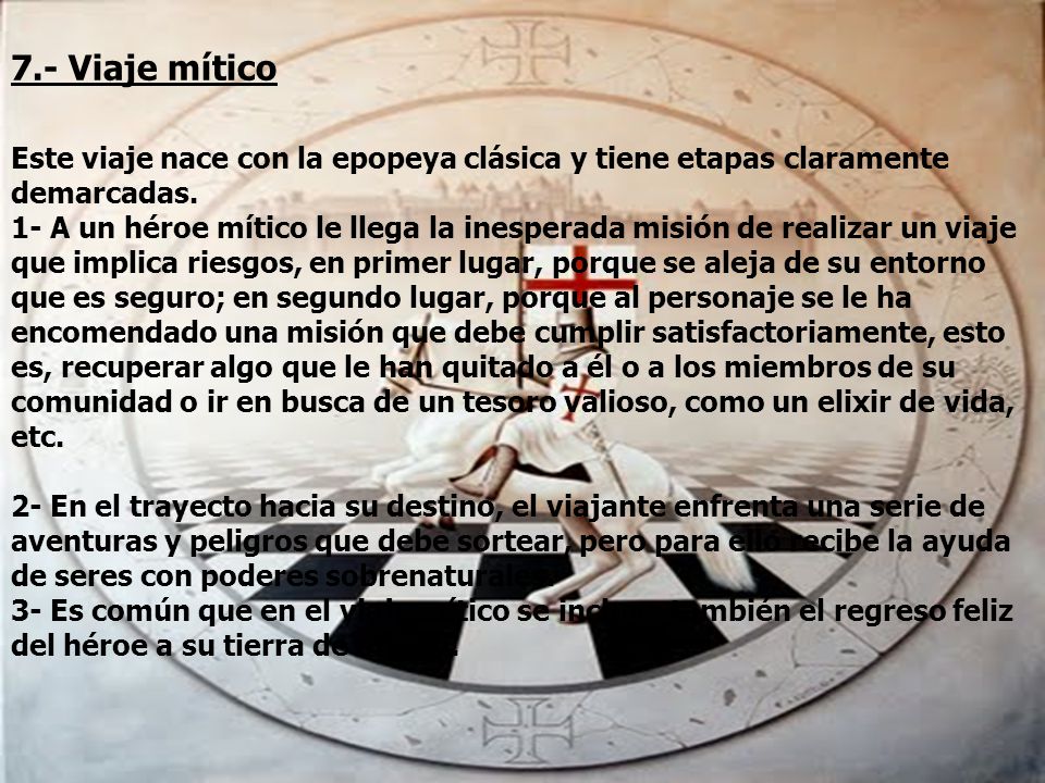 7.- Viaje mítico Este viaje nace con la epopeya clásica y tiene etapas claramente demarcadas.