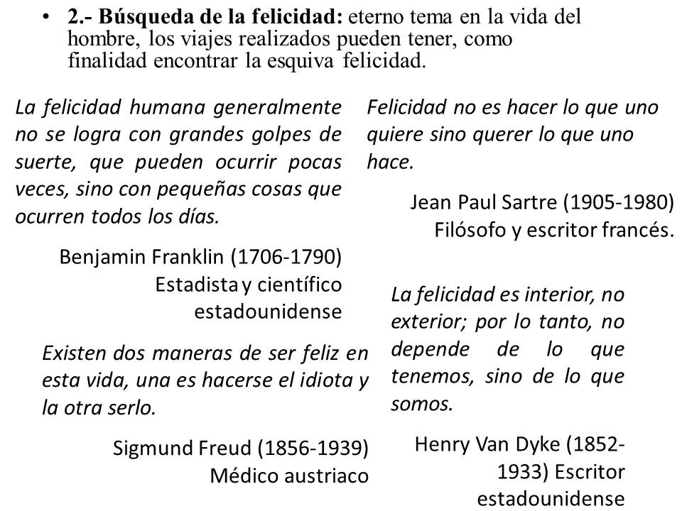 2.- Búsqueda de la felicidad: eterno tema en la vida del hombre, los viajes realizados pueden tener, como finalidad encontrar la esquiva felicidad.