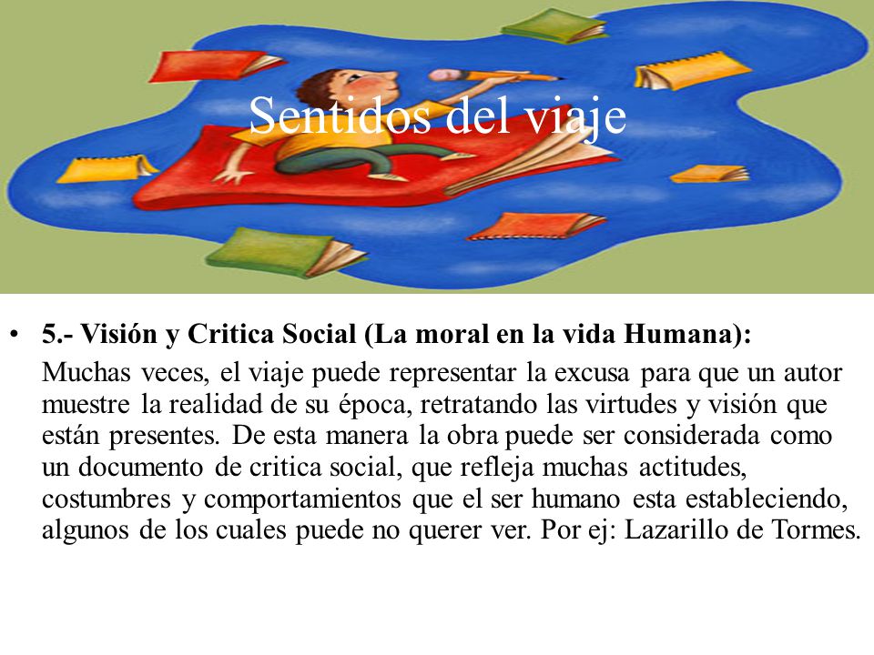 Sentidos del viaje 5.- Visión y Critica Social (La moral en la vida Humana):