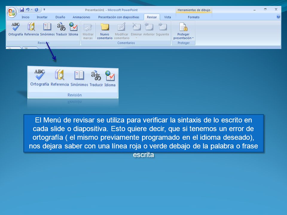 El Menú de revisar se utiliza para verificar la sintaxis de lo escrito en cada slide o diapositiva.