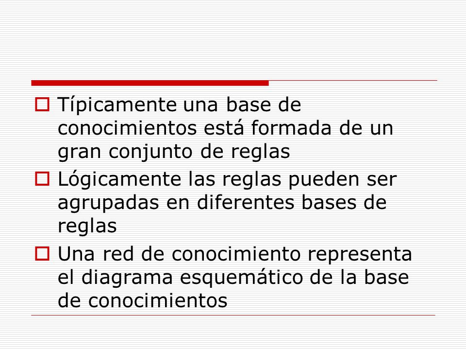 Típicamente una base de conocimientos está formada de un gran conjunto de reglas