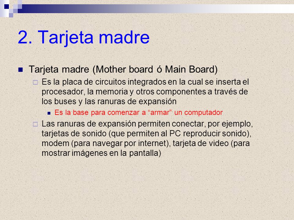 2. Tarjeta madre Tarjeta madre (Mother board ó Main Board)