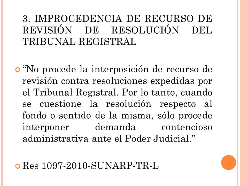 3. IMPROCEDENCIA DE RECURSO DE REVISIÓN DE RESOLUCIÓN DEL TRIBUNAL REGISTRAL