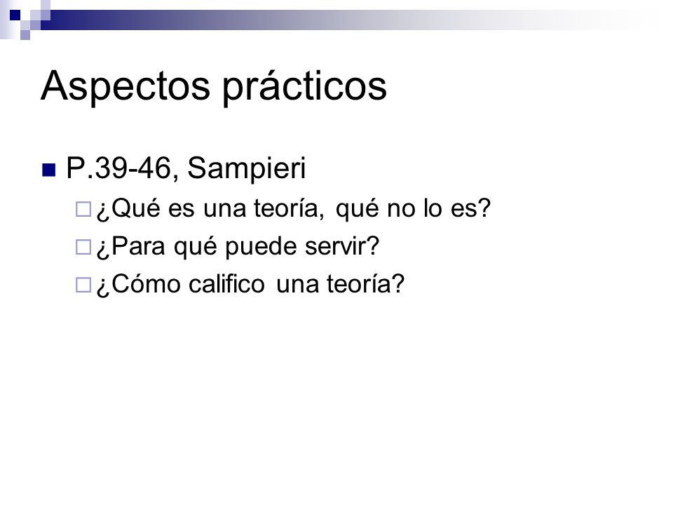 Aspectos prácticos P.39-46, Sampieri ¿Qué es una teoría, qué no lo es