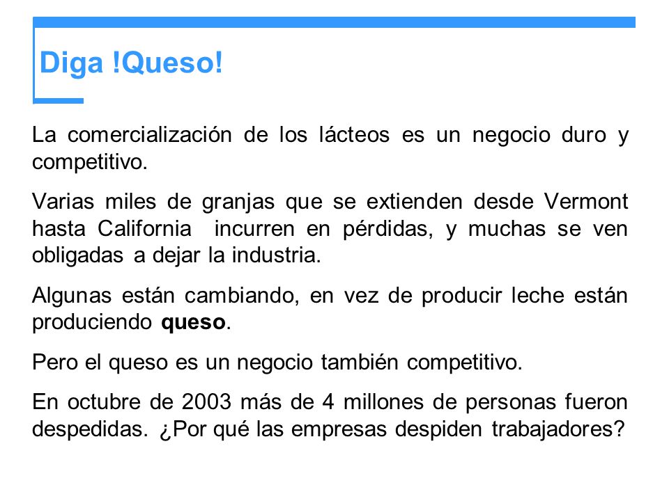 Diga !Queso! La comercialización de los lácteos es un negocio duro y competitivo.