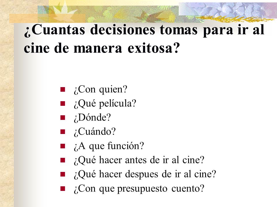 ¿Cuantas decisiones tomas para ir al cine de manera exitosa