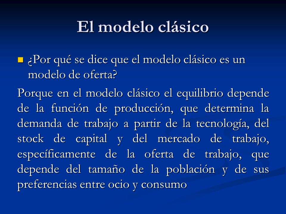 El modelo clásico ¿Por qué se dice que el modelo clásico es un modelo de oferta
