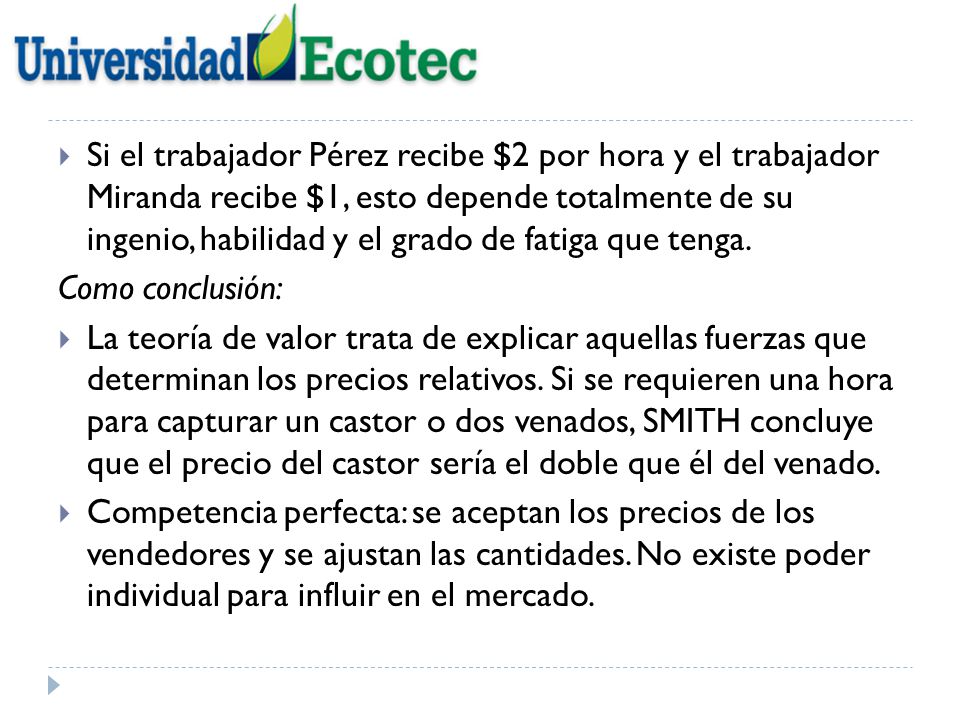 Si el trabajador Pérez recibe $2 por hora y el trabajador Miranda recibe $1, esto depende totalmente de su ingenio, habilidad y el grado de fatiga que tenga.