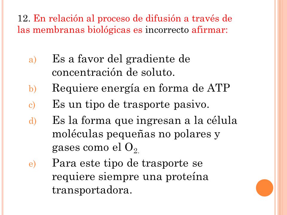 Es a favor del gradiente de concentración de soluto.