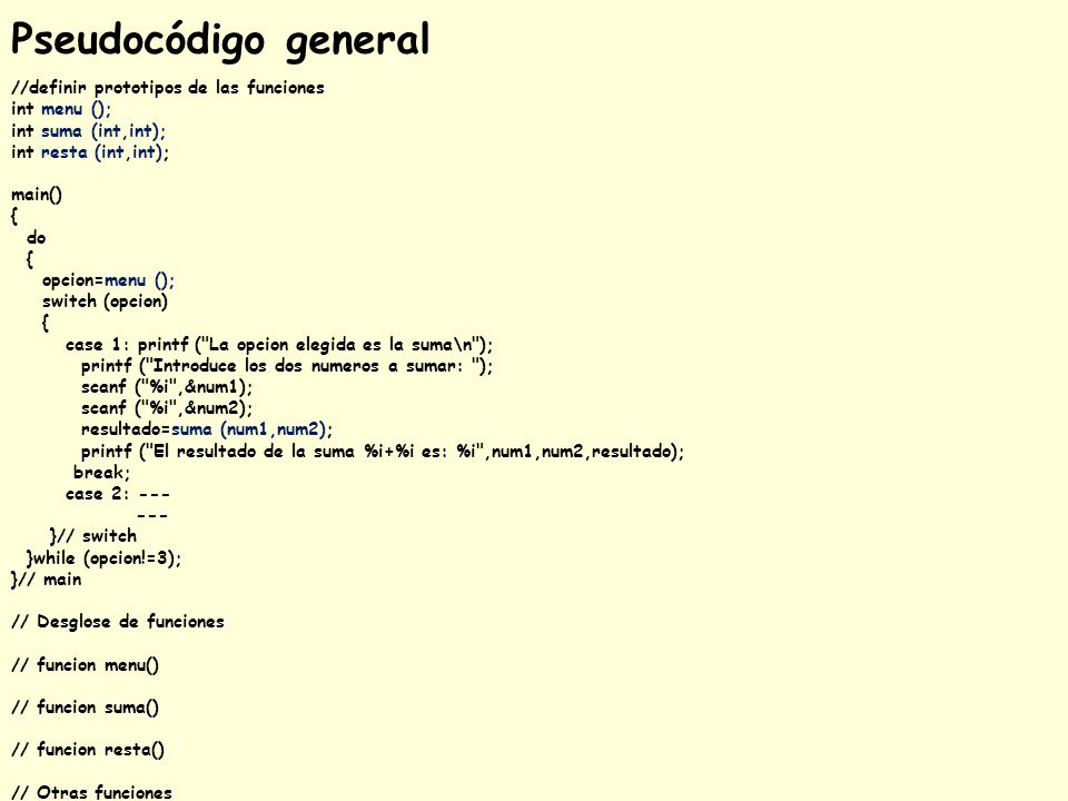 Pseudocódigo general //definir prototipos de las funciones