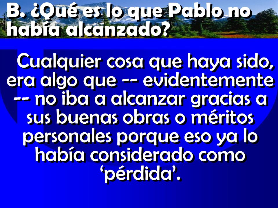 B. ¿Qué es lo que Pablo no había alcanzado