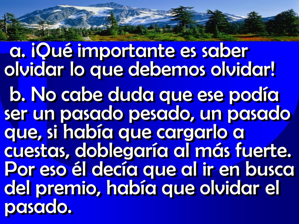 a. ¡Qué importante es saber olvidar lo que debemos olvidar!