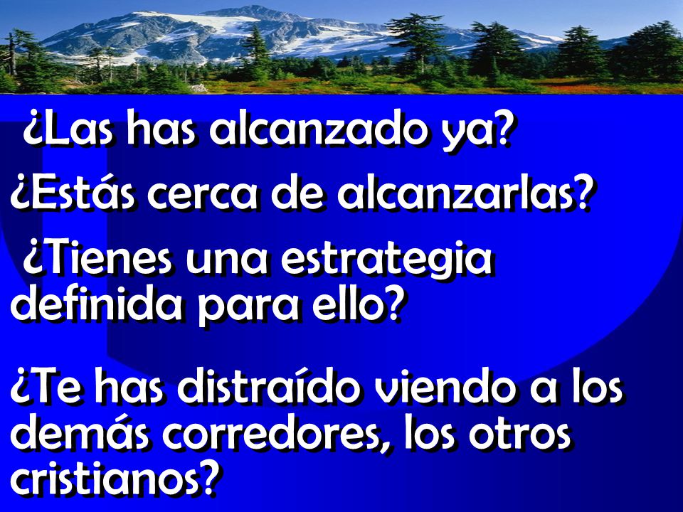 ¿Las has alcanzado ya ¿Estás cerca de alcanzarlas ¿Tienes una estrategia definida para ello