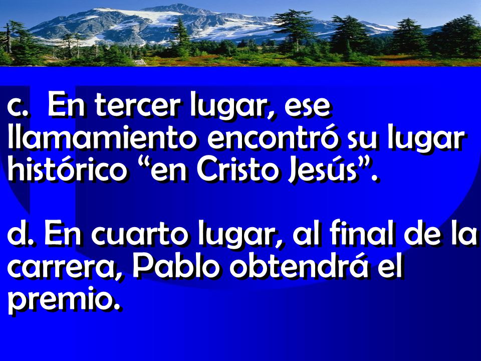 c. En tercer lugar, ese llamamiento encontró su lugar histórico en Cristo Jesús .