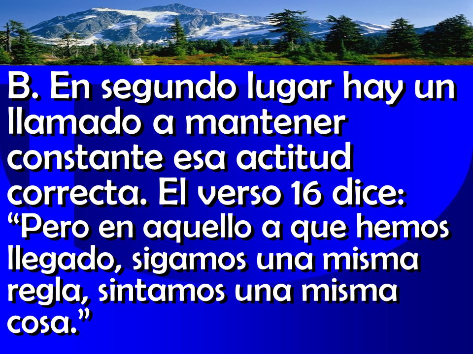 B. En segundo lugar hay un llamado a mantener constante esa actitud correcta.
