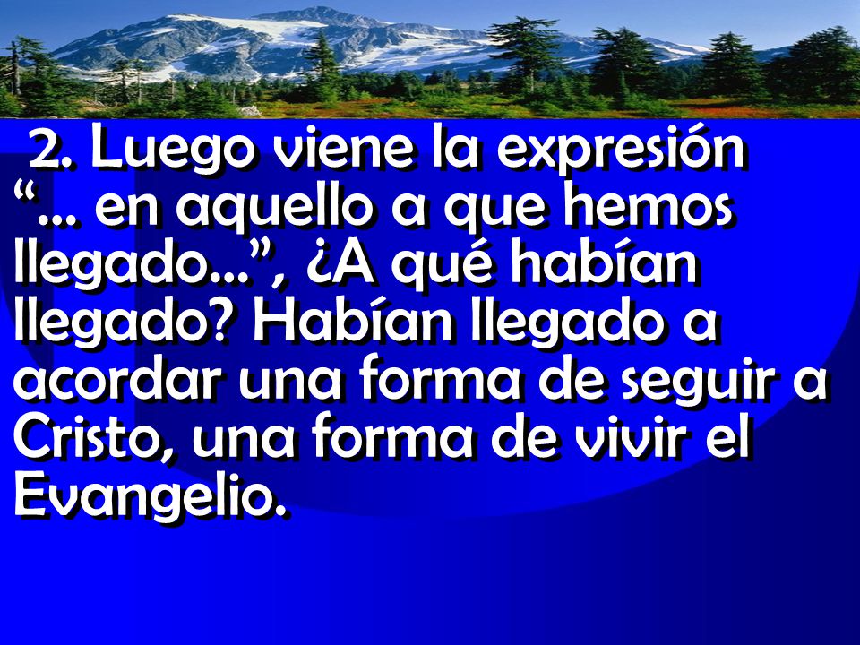 2. Luego viene la expresión … en aquello a que hemos llegado… , ¿A qué habían llegado.