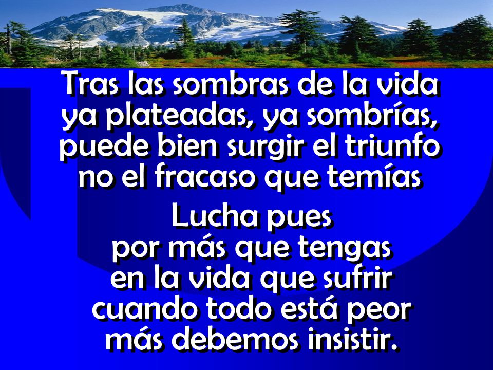 Tras las sombras de la vida ya plateadas, ya sombrías,