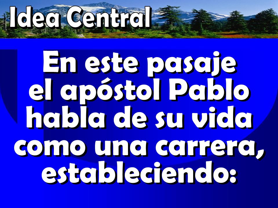Idea Central En este pasaje el apóstol Pablo habla de su vida como una carrera, estableciendo: