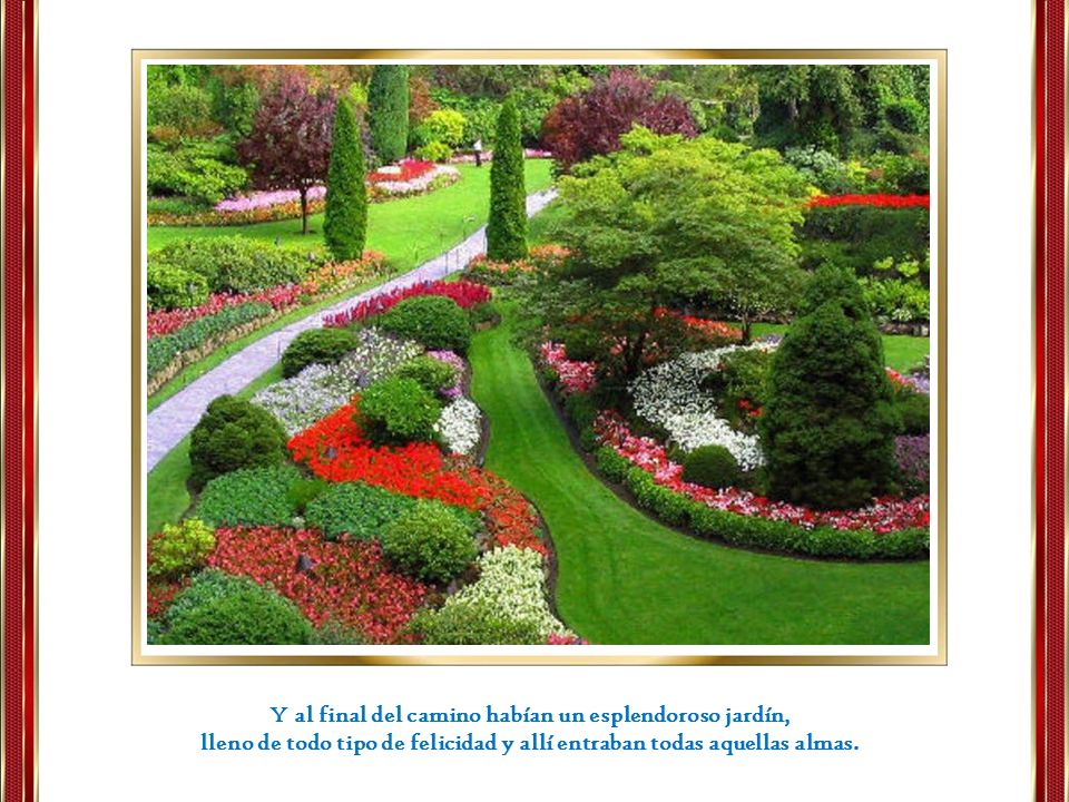 Y al final del camino habían un esplendoroso jardín,