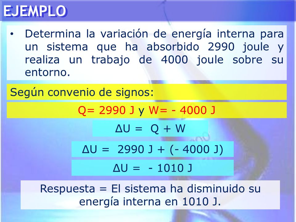 Respuesta = El sistema ha disminuido su energía interna en 1010 J.