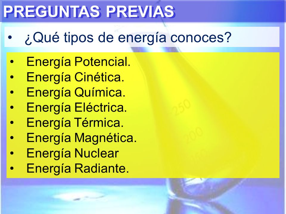 PREGUNTAS PREVIAS ¿Qué tipos de energía conoces Energía Potencial.