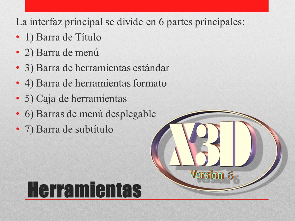 Herramientas La interfaz principal se divide en 6 partes principales: