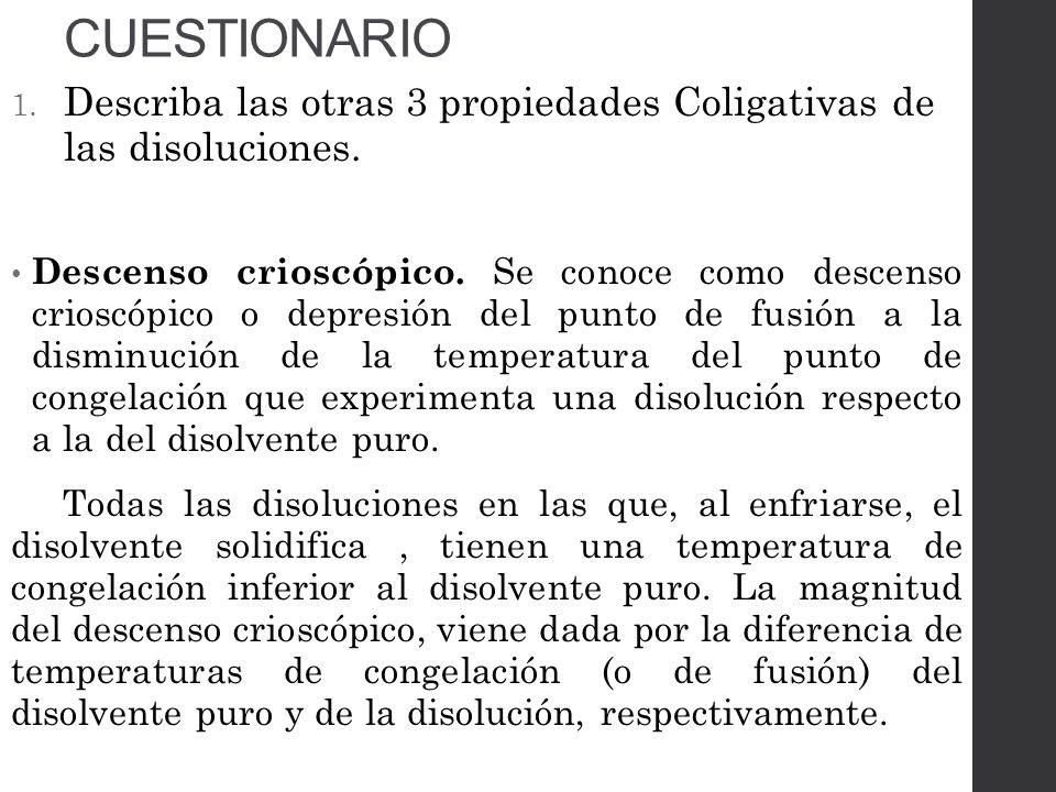 CUESTIONARIO Describa las otras 3 propiedades Coligativas de las disoluciones.
