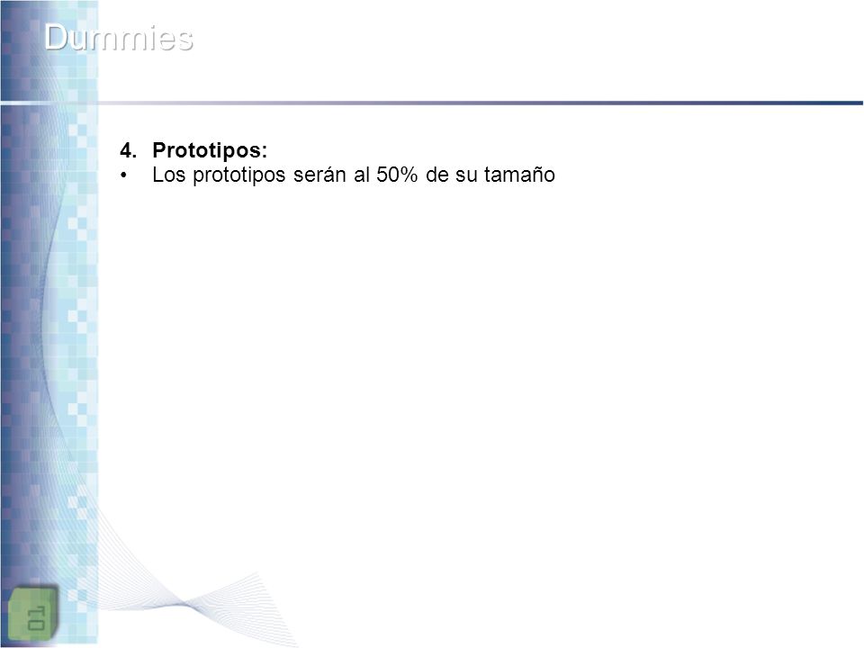 Dummies Prototipos: Los prototipos serán al 50% de su tamaño