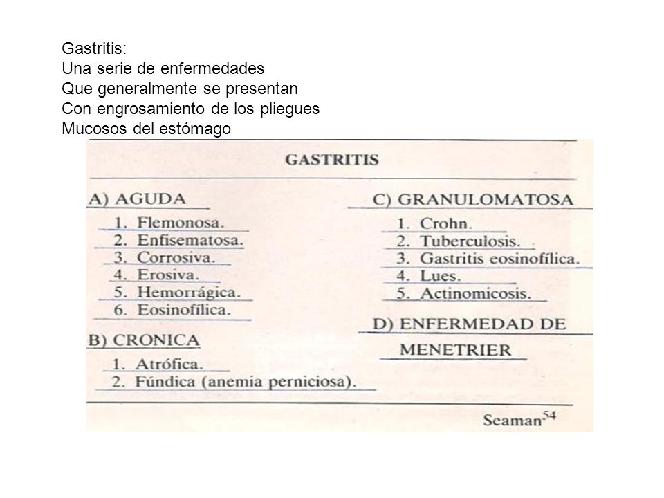 Gastritis: Una serie de enfermedades. Que generalmente se presentan. Con engrosamiento de los pliegues.