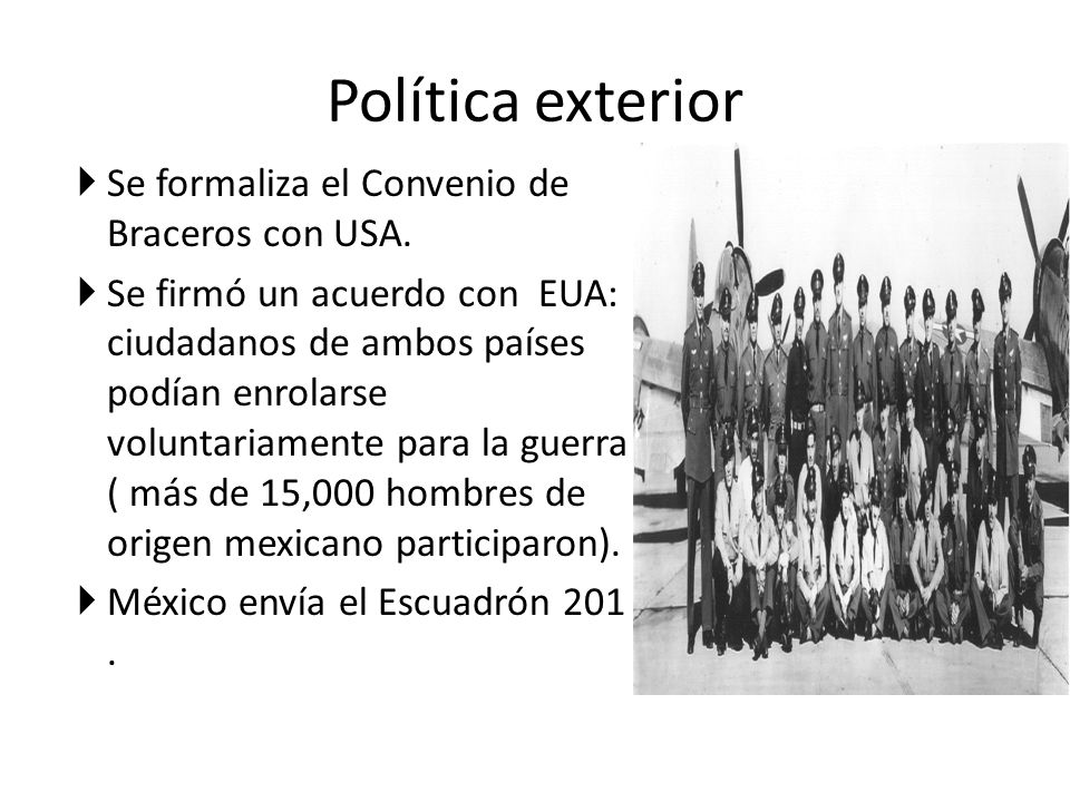 Política exterior Se formaliza el Convenio de Braceros con USA.