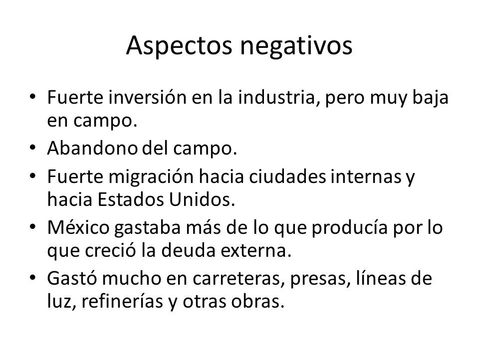 Aspectos negativos Fuerte inversión en la industria, pero muy baja en campo. Abandono del campo.