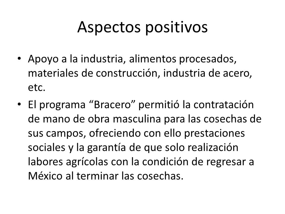 Aspectos positivos Apoyo a la industria, alimentos procesados, materiales de construcción, industria de acero, etc.
