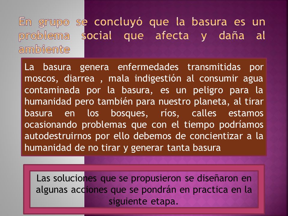 En grupo se concluyó que la basura es un problema social que afecta y daña al ambiente