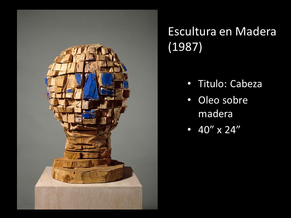Escultura en Madera (1987) Titulo: Cabeza Oleo sobre madera 40 x 24