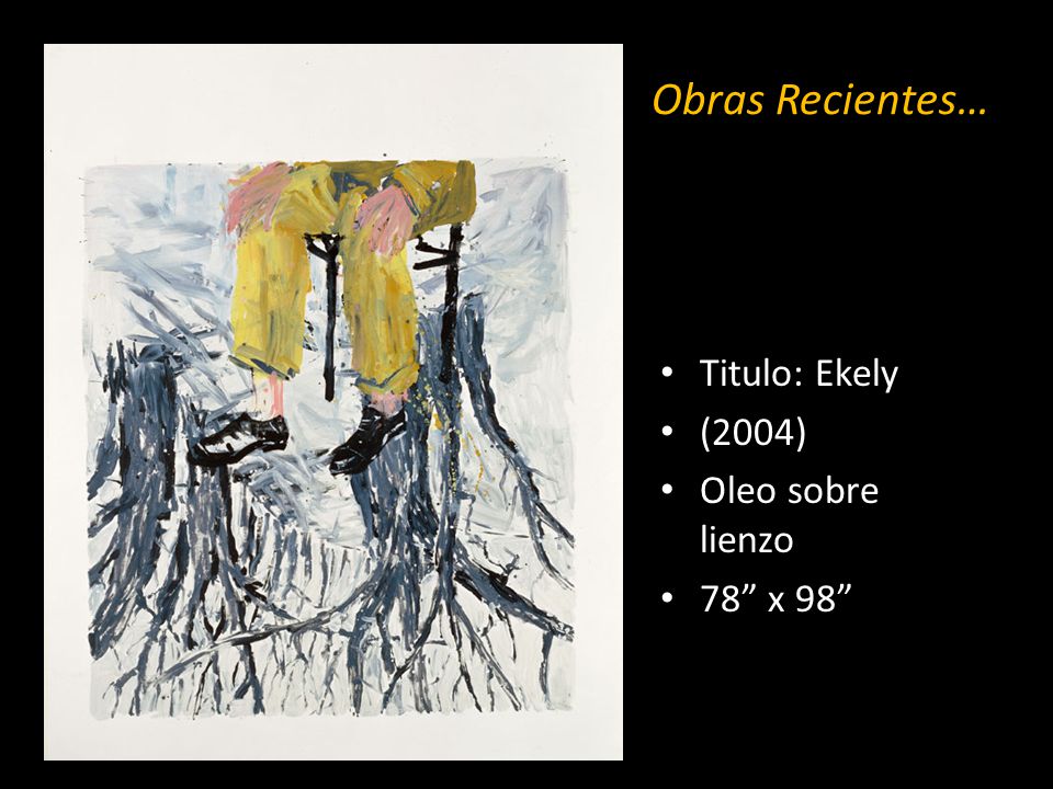 Obras Recientes… Titulo: Ekely (2004) Oleo sobre lienzo 78 x 98