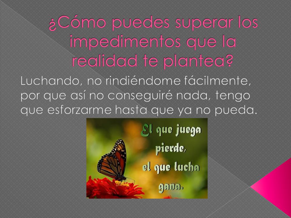 ¿Cómo puedes superar los impedimentos que la realidad te plantea