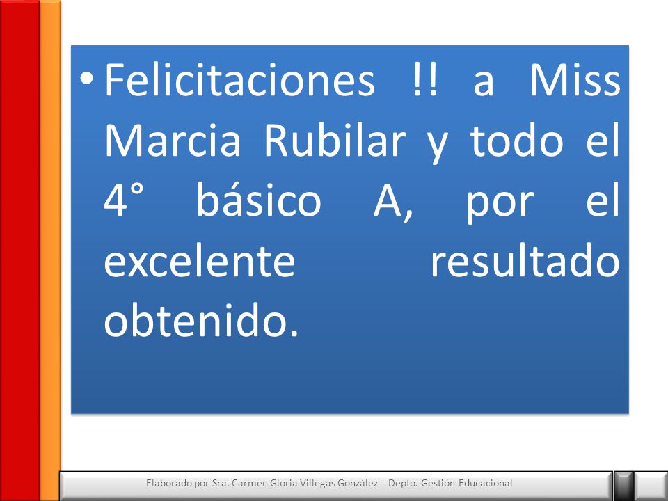 Felicitaciones !! a Miss Marcia Rubilar y todo el 4° básico A, por el excelente resultado obtenido.