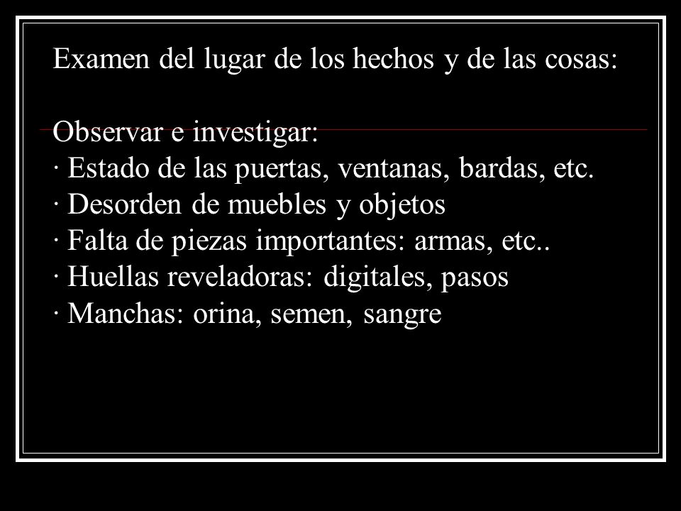 Examen del lugar de los hechos y de las cosas: